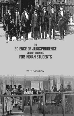 The Science of Jurisprudence Chiefly Intended For Indian Students [Hardcover](Hardcover, W. H. Rattigan)