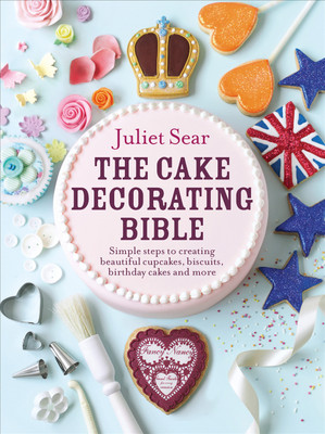 The Cake Decorating Bible(English, Hardcover, Sear Juliet)