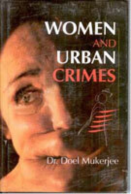 Women and Urban Crimes(Paperback, Dr Doel Mukherjee)