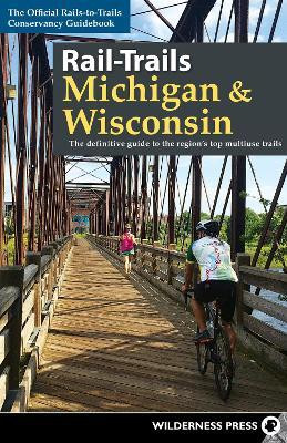 Rail-Trails Michigan & Wisconsin(English, Paperback, Rails-to-Trails Conservancy)