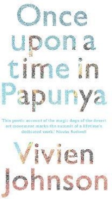 Once Upon a Time in Papunya(English, Paperback, Johnson Vivien)