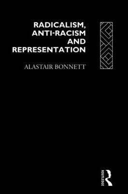 Radicalism, Anti-Racism and Representation(English, Hardcover, Bonnett Alastair)