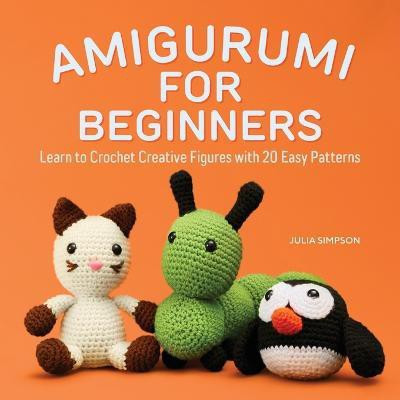 Amigurumi for Beginners(English, Paperback, Simpson Julia)