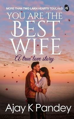 You are the Best Wife(English, Paperback, Pandey Ajay K.)