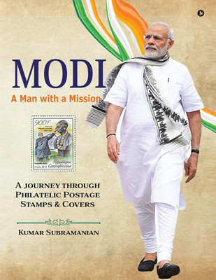Modi - A Man with a Mission  - A journey through Philatelic Postage Stamps and Covers(English, Hardcover, Kumar Subramanian)
