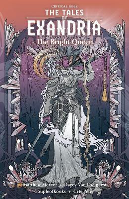 Critical Role: The Tales of Exandria Volume 1 - The Bright Queen(English, Paperback, van Poelgeest Darcy)