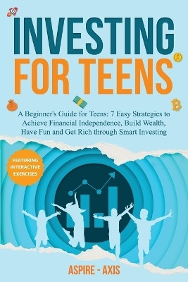 Investing for Teens(English, Paperback, Axis Aspire-)