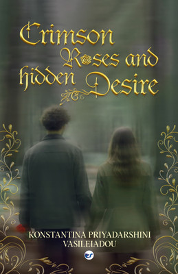 Crimson Roses & Hidden Desire(English, Paperback, Vasileiadou Konstantina Priyadarshini)