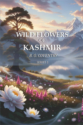 Wild Flowers of Kashmir Series 1st(Paperback, B. O. Coventry)