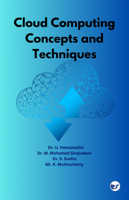 Cloud Computing: Concepts and Techniques(Book, Ms. U Hemamalini, Dr. M. Mohamed Sirajudeen, Dr..S.Sudha, Mr. K.Muthuchamy)