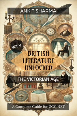 British Literature Unlocked Vol V  - A Complete Guide for UGC NET(English, Hardcover, Ankit Sharma)