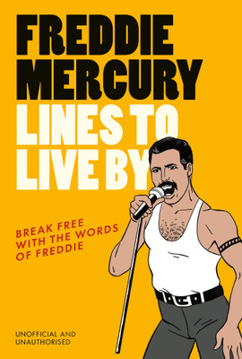 Freddie Mercury Lines to Live By(English, Hardcover, Pop Press)
