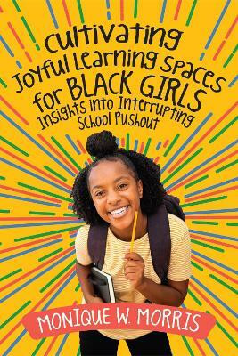 Cultivating Joyful Learning Spaces for Black Girls(English, Paperback, Morris Monique W.)