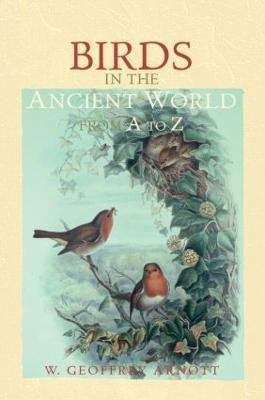 Birds in the Ancient World from A to Z(English, Paperback, Arnott W. Geoffrey)