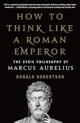 How to Think Like a Roman Emperor(Paperback, Donald J. Robertson)