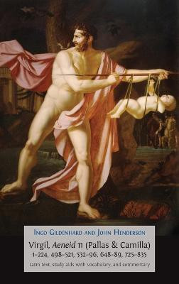 Virgil, Aeneid 11 (Pallas & Camilla), 1-224, 498-521, 532-96, 648-89, 725-835(English, Hardcover, Gildenhard Ingo)