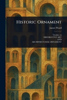 Historic Ornament(English, Paperback, Ward James)