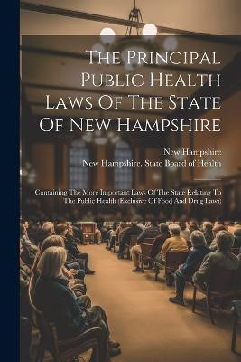 The Principal Public Health Laws Of The State Of New Hampshire(English, Paperback, Hampshire New)