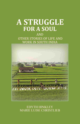 A Struggle for a Soul: And other Stories of Life and Work in South India [Hardcover](Hardcover, Edyth Hinkley, Marie Luise Christlieb)