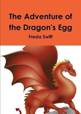 The Adventure of the Dragon's Egg(English, Paperback, Swift Freda)