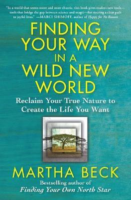 FINDING YOUR WAY IN A WILD NEW WORLD(English, Book, MARTHA BECK)