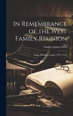 In Remembrance of the West Family Reunion(English, Hardcover, West Charles Samuel)