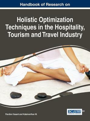 Handbook of Research on Holistic Optimization Techniques in the Hospitality, Tourism and Travel Industry(English, Hardcover, unknown)
