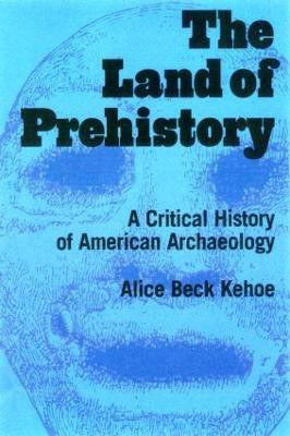 The Land of Prehistory(English, Paperback, Kehoe Alice Beck)