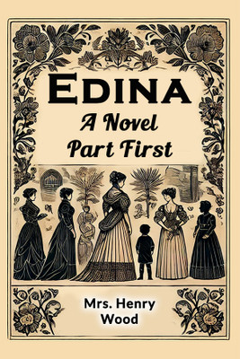 EdinaA Novel Part First (Edition2024)(English, Paperback, Wood Henry Mrs)