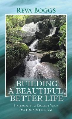 Building a Beautiful, Better Life(English, Hardcover, Boggs Reva)