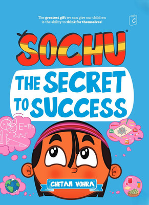 Sochu The Secret to Success | Motivational & Educational Story Book for Kids | Creative Thinking & Life Lessons by Chetan Vohra | Children’s Reading & Activity Book (Ages 5–12)(Paperback, Chetan Vohra)