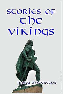 Stories of the Vikings(English, Paperback, MacGregor Mary)