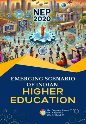 Emerging Scenario of Indian Higher Education(Hardcover, Dr. Praveen Kumar T D, Dr. Kalyani K, Dr. Roopa A N)