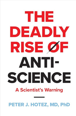 The Deadly Rise of Anti-science(English, Hardcover, Hotez Peter J.)