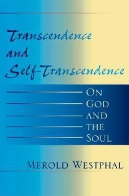 Transcendence and Self-Transcendence(English, Hardcover, Westphal Merold)