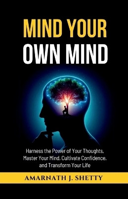 Mind Your Own Mind(English, Paperback, Amarnath J Shetty)