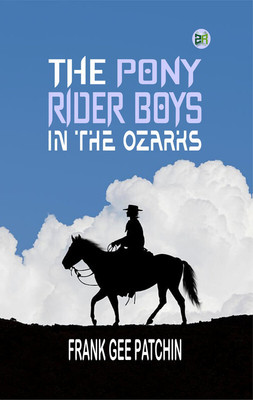 The Pony Rider Boys in the Ozarks(Paperback, Frank Gee Patchin)