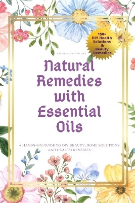 Natural Remedies with Essential Oils(English, Paperback, Natural Apothecary)