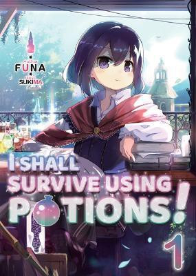 I Shall Survive Using Potions! Volume 1 (Light Novel)(English, Paperback, FUNA Garrison)