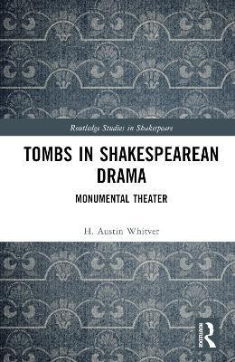 Tombs in Shakespearean Drama(English, Hardcover, Whitver H. Austin)