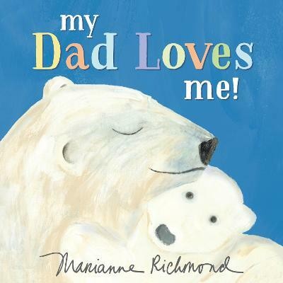 My Dad Loves Me!(English, Board book, Richmond Marianne)