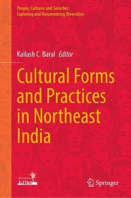 Cultural Forms and Practices in Northeast India(English, Hardcover, unknown)