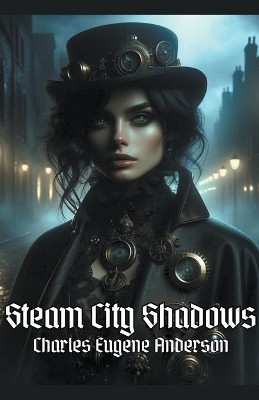 Steam City Shadows(English, Paperback, Anderson Charles Eugene)