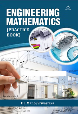 ENGINEERING MATHEMATICS - Practice Book(Paperback, Dr. Manoj Srivastava)