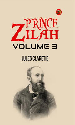 Prince Zilah Volume 3(Paperback, Jules Claretie)