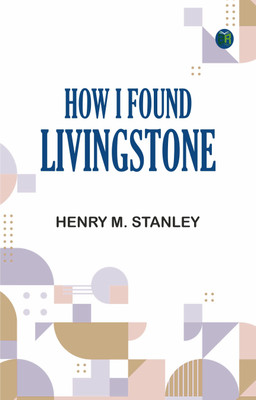 How I Found Livingstone(Paperback, Henry M. Stanley)