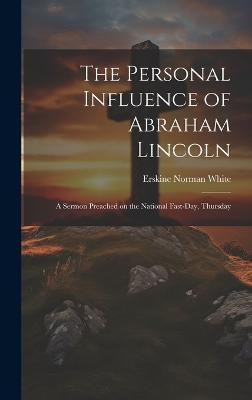 The Personal Influence of Abraham Lincoln(English, Hardcover, Norman White Erskine)
