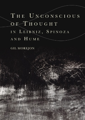 The Unconscious of Thought in Leibniz, Spinoza, and Hume(English, Paperback, Morejon Gil)