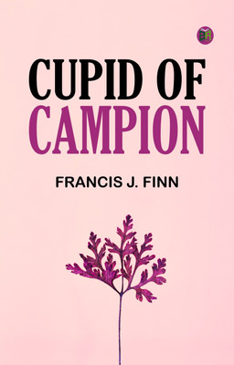 Cupid of Campion(Paperback, Francis J. Finn)