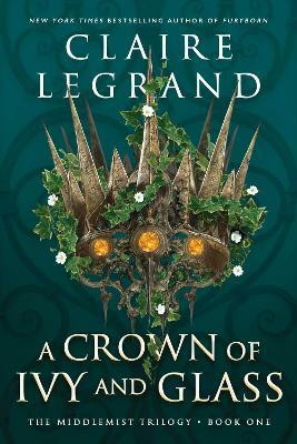 A Crown of Ivy and Glass(English, Paperback, Legrand Claire)